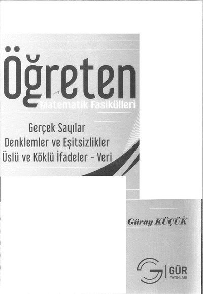 ÖĞRETEN MATEMATİK FASİKÜLLERİ GERÇEK SAYILAR DENKLEMLER VE EŞİTSİZLİKLER ÜSLÜ VE KÖKLÜ İFADELER VERİ Zeta Fotokopi