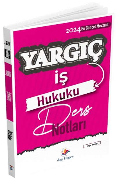 Dizgi Kitap 2024 Hakimlik YARGIÇ İş Hukuku Ders Notları - Özgür Yaman Dizgi Kitap Zeta Fotokopi