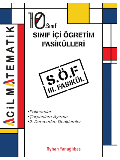 10. SInıf Acil Matematik SÖF 3. Fasikül (Polinomlar-Çarpanlara Ayırma-2. Dereceden Denklemler)