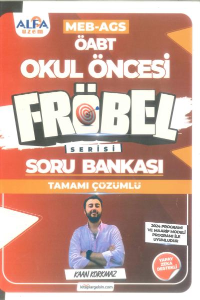 2025 ÖABT MEB-AGS Okul Öncesi Öğretmenliği FRÖBEL Soru Bankası Çözümlü - Kaan Korkmaz Alfa UZEM Zeta Fotokopi